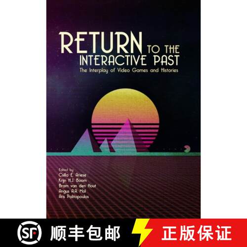 【3-4周达】Return to the Interactive Past: The Interplay of Video Games and Histories [9789088909122]