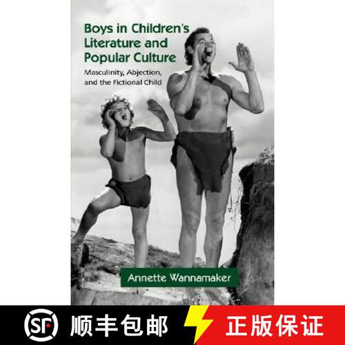 【3-4周达】精装 Boys in Children's Literature and Popular Culture : Masculinity, Abjection, and the F... [9780415974691]