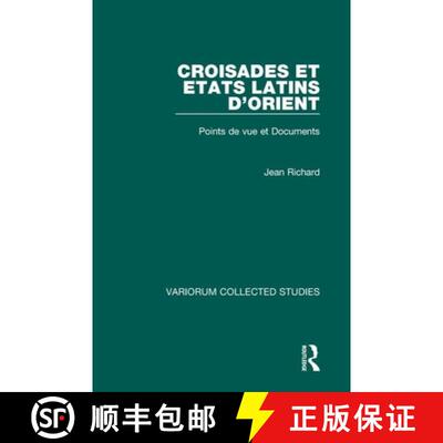 【3-4周达】精装 Croisades Et Etats Latins d'Orient: Points de Vue Et Documents [9780860783404]