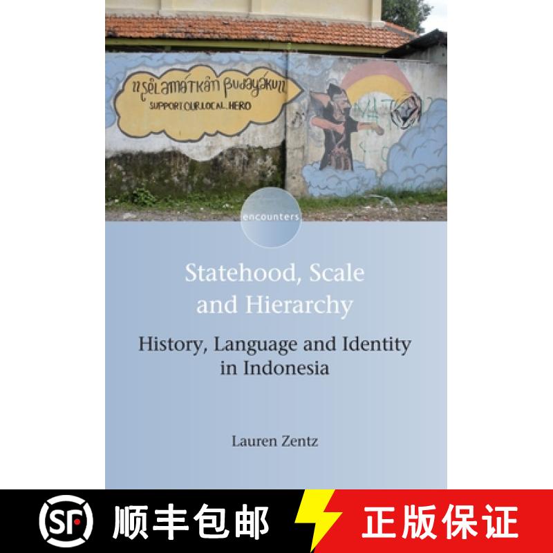 【3-4周达】Statehood, Scale and Hierarchy : History, Language and Identity in Indonesia [9781783098460]