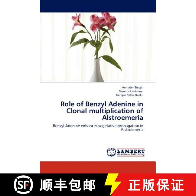 预订 Role of Benzyl Adenine in Clonal multiplication of Alstroemeria [9783845428970]