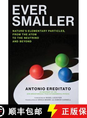 【3-4周达】Ever Smaller: Nature's Elementary Particles, from the Atom to the Neutrino and Beyond [9780262043861]