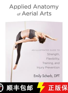 【3-4周达】Applied Anatomy of Aerial Arts: An Illustrated Guide to Strength, Flexibility, Training, a... [9781623172169]