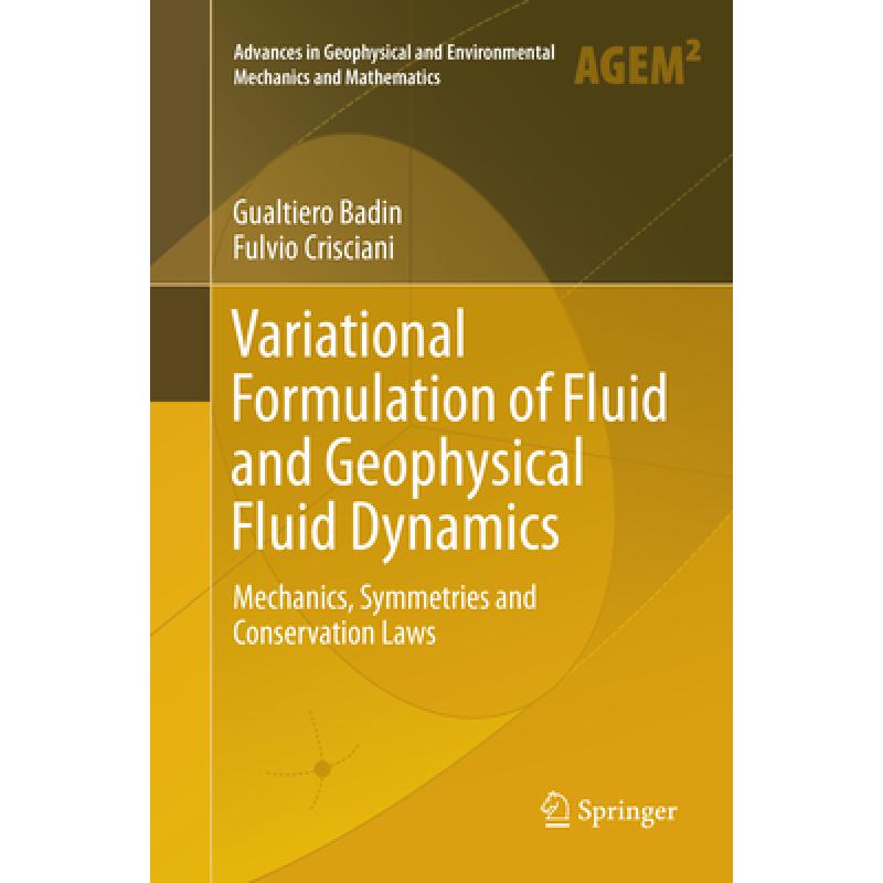 【4周达】Variational Formulation of Fluid and Geophysical Fluid Dynamics: Mechanics, Symmetries and C... [9783319866819] 书籍/杂志/报纸 原版其它 原图主图