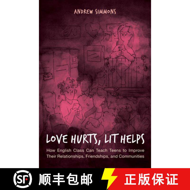预订 Love Hurts, Lit Helps : How English Class Can Teach Teens to Improve Their Relationships, Friend... [9781475848298]
