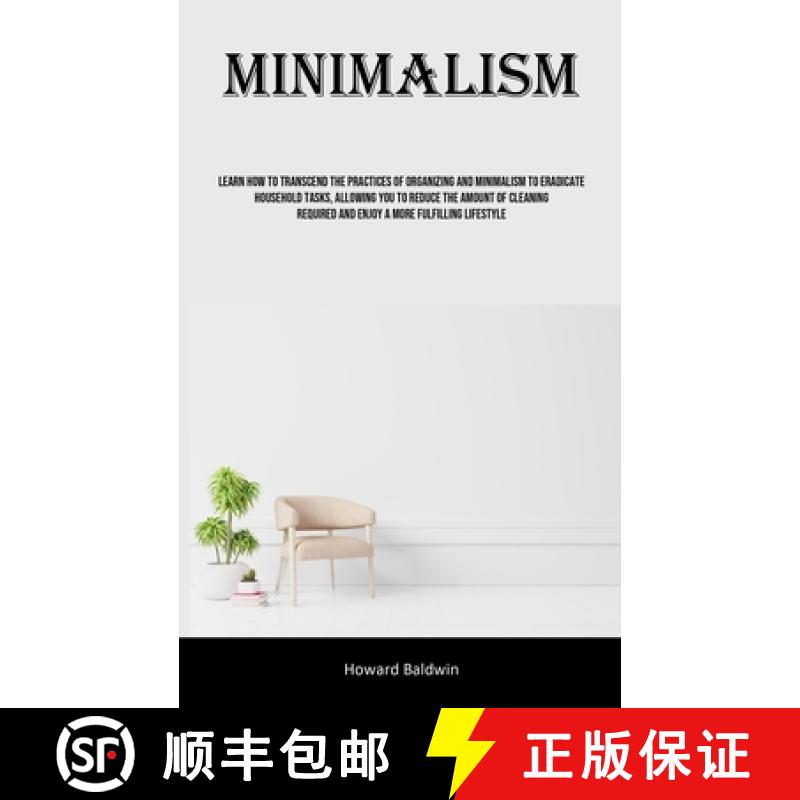 预订 Minimalism: Learn How To Transcend The Practices Of Organizing And Minimalism To Eradicate House... [9781835732366]