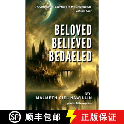 【3-4周达】Beloved, Believed, Bedaeled: The Alchemical Courtship in the Dreamlands Saga, Volume 4 [9781257758654]