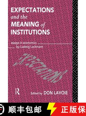 【3-4周达】Expectations and the Meaning of Institutions: Essays in Economics by Ludwig M. Lachmann [9780415107129]