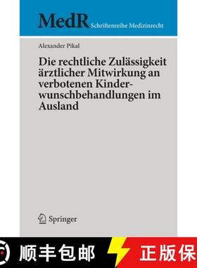 【3-4周达】Die Rechtliche Zulassigkeit AErztlicher Mitwirkung an Verbotenen Kinderwunschbehandlungen ... [9783662606186]