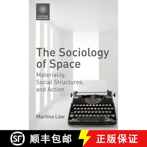 【3-4周达】精装 The Sociology of Space : Materiality, Social Structures, and Action [9781137487711]