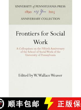 【3-4周达】Frontiers for Social Work: A Colloquium on the Fiftieth Anniversary of the School of Socia... [9781512808070]