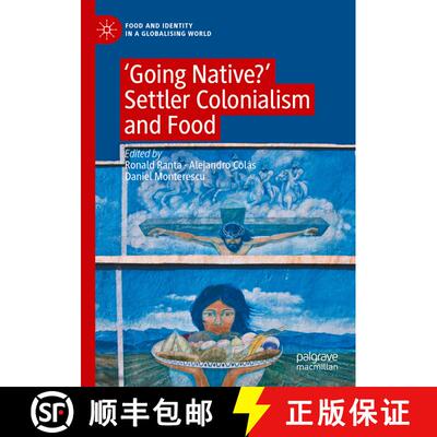 【3-4周达】'Going Native'?: Self-Indigenising Settler Colonial Identity Through Food [9783030962678]