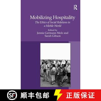 【4周达】Mobilizing Hospitality : The Ethics of Social Relations in a Mobile World [9780754670155]