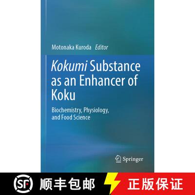 【3-4周达】Kokumi Substance as an Enhancer of Koku: Biochemistry, Physiology, and Food Science [9789819983056]