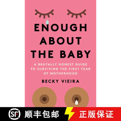 【3-4周达】Enough about the Baby: A Brutally Honest Guide to Surviving the First Year of Motherhood [9781454947998]