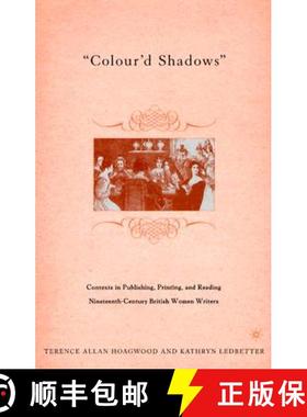 【3-4周达】Colour'd Shadows : Contexts in Publishing, Printing, and Reading Nineteenth-Century Britis... [9781403966377]