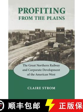 【3-4周达】Profiting from the Plains: The Great Northern Railway and Corporate Development of the Ame... [9780295986630]