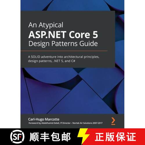 预订 An Atypical ASP.NET Core 5 Design Patterns Guide: A SOLID adventure into architectural principle... [9781789346091]