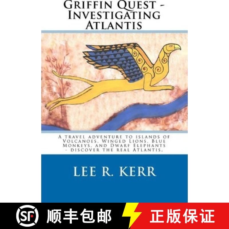 【3-4周达】Griffin Quest - Investigating Atlantis: A travel adventure to islands of Volcanoes, Winged... [9780615490137]