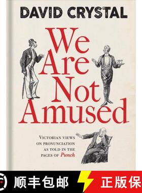 【3-4周达】We Are Not Amused – Victorian Views on Pronunciation as Told in the Pages of Punch [9781851244782]