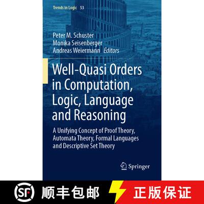 【3-4周达】Well-Quasi Orders in Computation, Logic, Language and Reasoning: A Unifying Concept of Pro... [9783030302313]