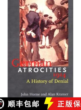 【3-4周达】German Atrocities, 1914: A History of Denial [9780300107913]