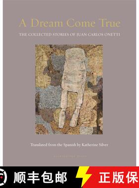 【3-4周达】A Dream Come True: The Collected Stories of Juan Carlos Onetti [9781939810465]