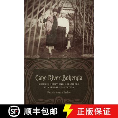 【3-4周达】Cane River Bohemia: Cammie Henry and Her Circle at Melrose Plantation [9780807169827]