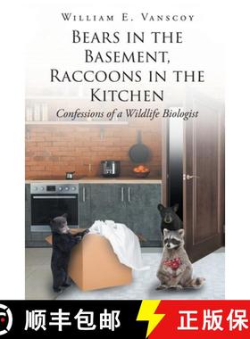 【3-4周达】Bears in the Basement, Raccoons in the Kitchen: Confessions of a Wildlife Biologist [9781662415159]