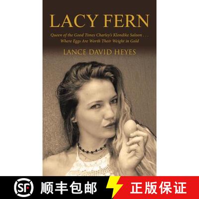 【3-4周达】Lacy Fern: Queen of the Good Times Charley's Klondike Saloon . . . Where Eggs Are Worth Th... [9781480840362]
