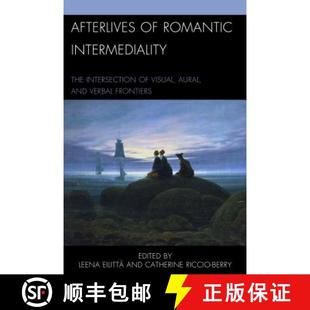 The Afterlives Verbal 9781498527996 and Romantic 4周达 Visual Intersection Intermediality Fron... Aural
