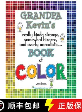 【3-4周达】Grandpa Kevin's...Book of COLOR: really kinda strange, somewhat bizarre and overly unreali... [9781734012354]