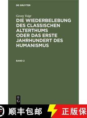 预订 Georg Voigt: Die Wiederbelebung Des Classischen Alterthums Oder Das Erste Jahrhundert Des Humani... [9783111198842]