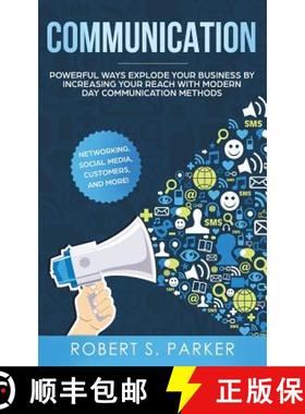 预订 Communication: Powerful Ways Explode Your Business by Increasing your Reach with Modern Day Comm... [9781951083526]