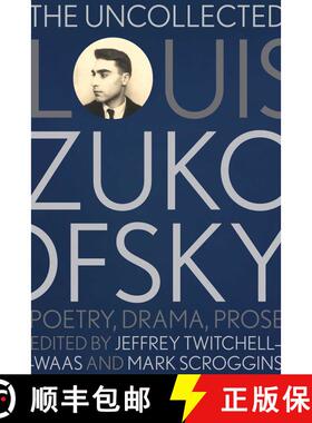 【3-4周达】The Uncollected Louis Zukofsky – Poetry, Drama, Prose [9780826368799]