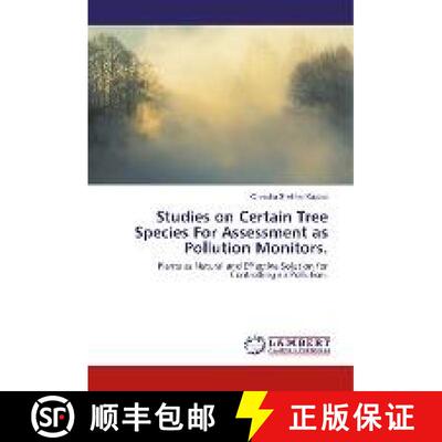 预订 Studies on Certain Tree Species For Assessment as Pollution Monitors. [9786202074957]