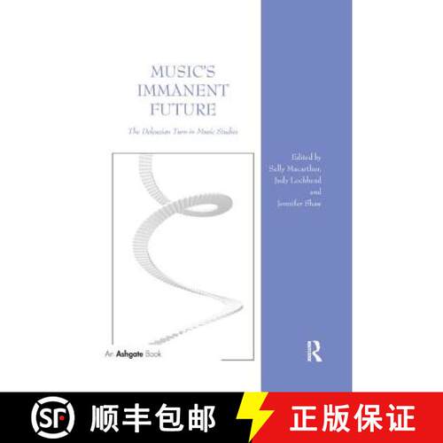 【3-4周达】Music's Immanent Future : The Deleuzian Turn in Music Studies [9780367229276]