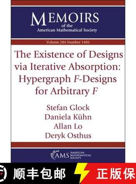 【3-4周达】The Existence of Designs via Iterative Absorption: Hypergraph $F$-Designs for Arbitrary $F$ [9781470460242]