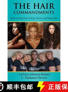 预订 The Hair Commandments: Shalls and Shall Nots of Wigs, Weaves, and Natural Hair [9780988554559]