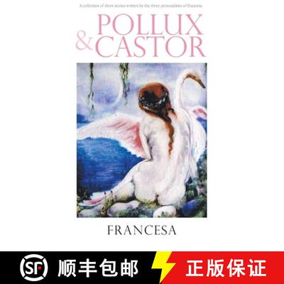 【3-4周达】Pollux & Castor: A collection of short stories written by the three personalities of Franc... [9781922022752]