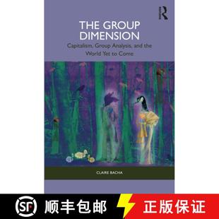 【3-4周达】The Group Dimension: Capitalism, Group Analysis, and the World Yet to Come [9781032395135]