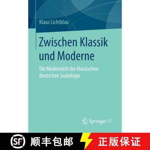 【3-4周达】Zwischen Klassik und Moderne : Die Modernität der klassischen deutschen Soziologie (1. Au... [9783658149604]