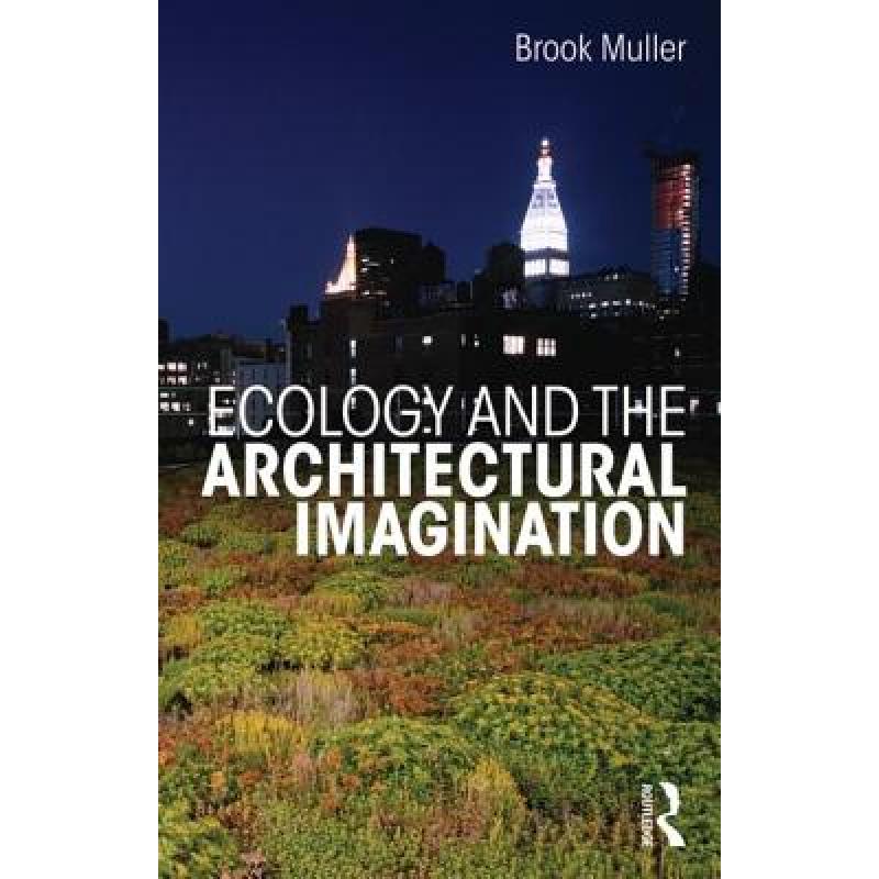 【4周达】Ecology and the Architectural Imagination [9780415622752]