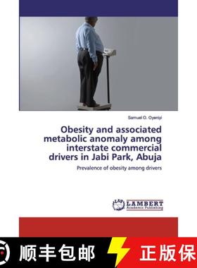 预订 Obesity and associated metabolic anomaly among interstate commercial drivers in Jabi Park, Abuja [9786200483744]