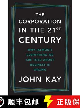 【3-4周达】The Corporation in the Twenty-First Century: Why (Almost) Everything We Are Told about Bus... [9780300280197]
