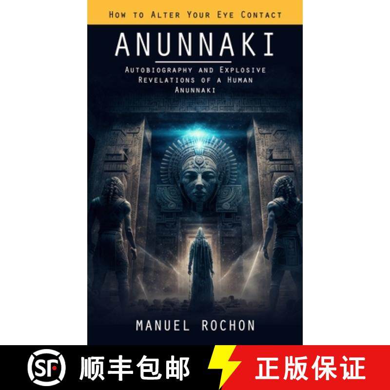 预订 Anunnaki: Reptilians in the History of Humankind (Autobiography and Explosive Revelations of a H... [9781990373985]