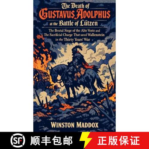 【3-4周达】The Death of Gustavus Adolphus at the Battle of Lützen: The Brutal Siege of the Alte Vest... [9798235224766]