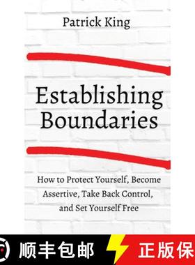 预订 How to Establish Boundaries: Protect Yourself, Become Assertive, Take Back Control, and Set Your... [9781647431808]