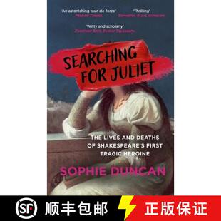 【3-4周达】Searching for Juliet : The Lives and Deaths of Shakespeare's First Tragic Heroine [9781529365160]