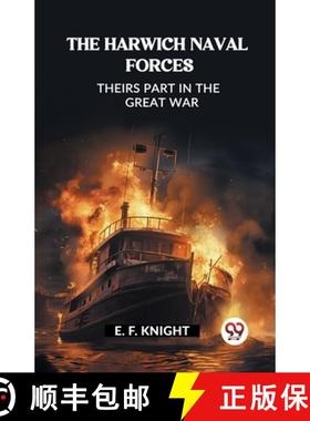 【3-4周达】Harwich Naval ForcesTheirs Part in the Great War (Edition2023) [9789362203489]